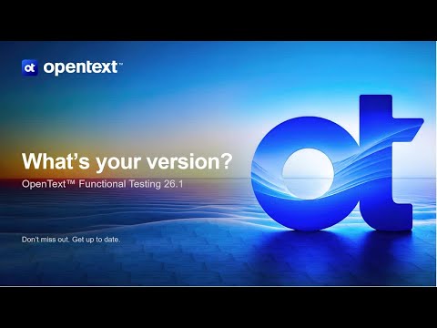 What’s your version? OpenText Functional Testing 26.1 is available now