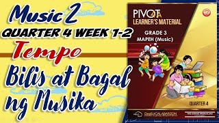 MUSIC 2 QUARTER 4 WEEK 1-2 | TEMPO: BILIS AT BAGAL NG MUSIKA | MAPEH 2