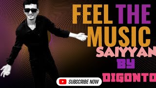 Saiyyan By Digonto Feel Thiss Song