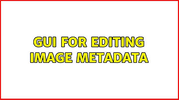 GUI for editing image metadata (6 Solutions!!)