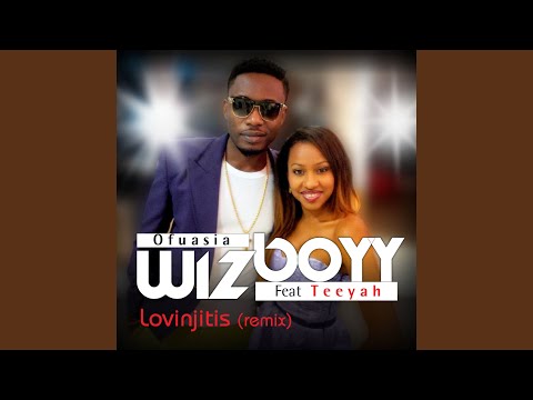 Wizboyy Ofuasia - Lovinjitis (Remix) (feat. Teeyah)