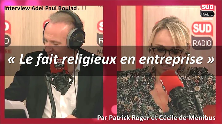 Le fait religieux en entreprise, interview Adel Pa...