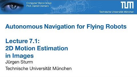 Autonomous Navigation for Flying Robots - Part 7.1 (Dr. Jürgen Sturm)