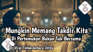 MUNGKIN MEMANG TAKDIR KITA COVER VIRAL TIKTOK TERBARU YANG KALIAN CARI