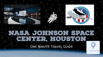 NASA Johnson Space Center, Houston - One Minute Travel Guide