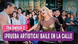 The Switch 2 - Prueba Artística Baile En La Calle - Mejores Momentos Capítulo 11