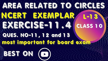 AREA RELATED TO CIRCLES class 10 ncert exemplar ⭕⭕⭕⭕ | EXERCISE 11.4 QUES.NO 11,12 AND 13