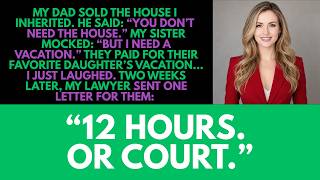 My Dad Sold The House I Inherited For My Sister’s Vacation — Then My Lawyer Gave Them 12 Hours...