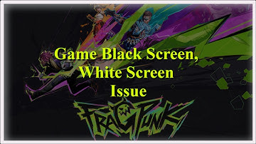 FragPunk Game Black Screen Issue - FragPunk Game white Screen Issue - 2025