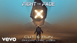 Fight The Fade - Cut & Run (Official Lyric Video)