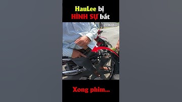 HauLee bị Hình Sự bắt - Kết thúc cuộc chơi #shorts