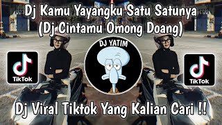 DJ KAMU YAYANGKU SATU SATUNYA | DJ CINTAMU OMONG DOANG X POTONG BEBEK ANGSA VIRAL TIKTOK 2023 !