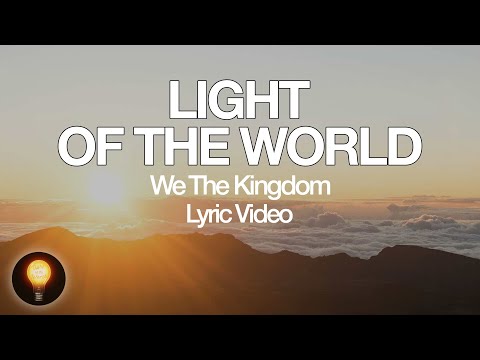 Light of the World (Sing Hallelujah) - We The Kingdom (Lyrics)