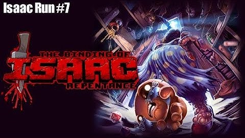 Isaac Run #7 | The Binding of Isaac: Repentance