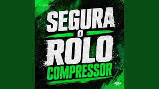 Segura o Rolo Compressor - MC Kevin o Chris, Mc Gw, DJ Dan zs & DJ GD Beats
