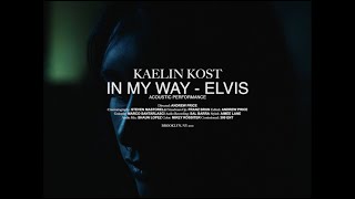 Kaelin Kost - In My Way (Elvis Presley Cover)