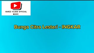 Download lagu Bunga Citra Lestari - INGKAR (Lirik Video)