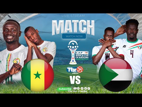 LIVE SENEGAL VS SUDAN MCHEZO WA AFCON 2025 