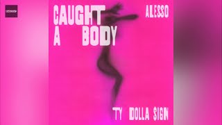 Alesso & Ty Dolla $ign - Caught A Body (Clean Version) Resimi