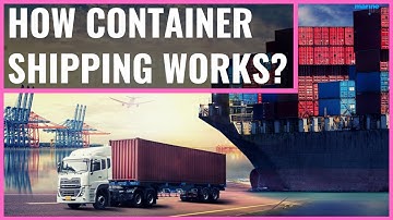 How Container Shipping Works?