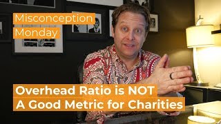Overhead Ratio is NOT a Good Measure of a Nonprofit by Brett Cenkus 321 views 5 years ago 5 minutes, 47 seconds