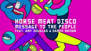 Horse Meat Disco feat. Amy Douglas & Dames Brown - Message To The People (7” Mix)