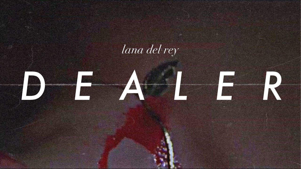 LANA DEL REY DEALER (MUSIC VIDEO) YouTube