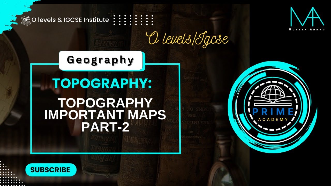 MAPS TOPOGRAPHY | THE UNTOLD STORY OF KHURRAM PATHAN PART-2 | O levels ...