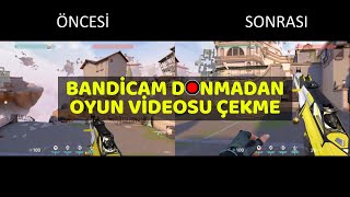 Bandicam Donma Kasmadan Oyun Videosu Çekme