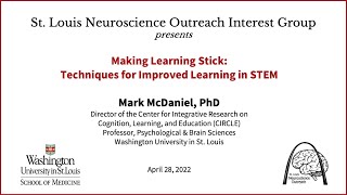 "Making Learning Stick: Techniques for Improved Learning in STEM," by Mark McDaniel, PhD