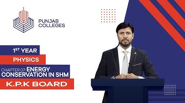 PGC lectures-Inter Part 1-KPK Board-Physics-Chapter 7-Energy conservation in SHM