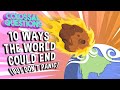 10 ways the world could end but dont panic  colossal questions
