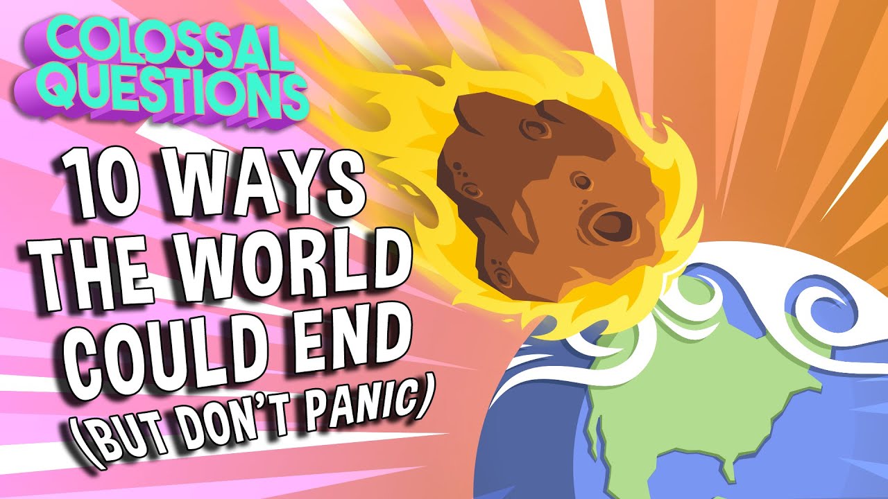 10 Ways the World Could End (But Don’t Panic!) | COLOSSAL QUESTIONS