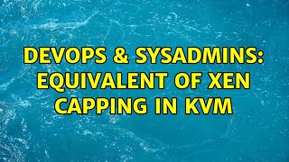 DevOps & SysAdmins: Equivalent of xen capping in kvm Wealth