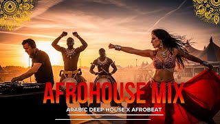 Afrohouse Mix 2025  Arabic Afrobeat X Deep House Desert Vibes