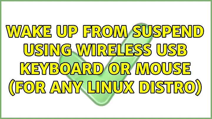 Wake up from suspend using wireless USB keyboard or mouse (for any Linux Distro) (3 Solutions!!)