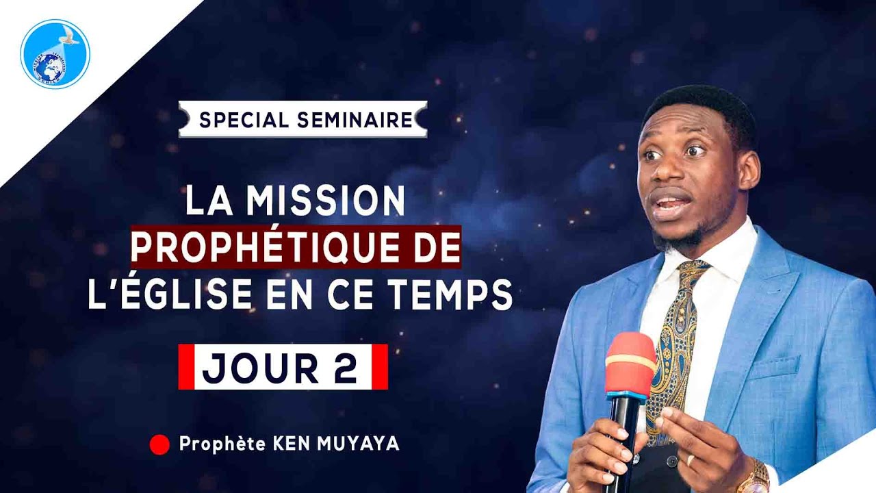 🟨🟩 LA MISSION PROPHÉTIQUE DE L'ÉGLISE EN CE TEMPS - JOUR 2 - PROPHÈTE KEN MUYAYA