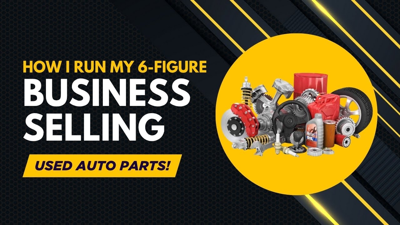How I Run My 6 Figure Business Selling Used Auto Parts!