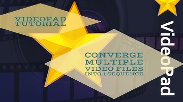 VideoPad Tutorial: Converge Multiple Video Sequences Into One