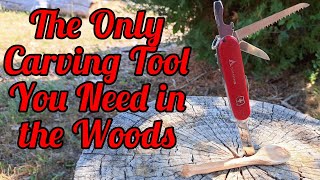 The Only Carving Tool You Need in the Woods