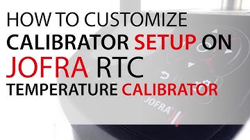 How to Perform Calibrator Setup on Jofra RTC Temperature Calibrator
