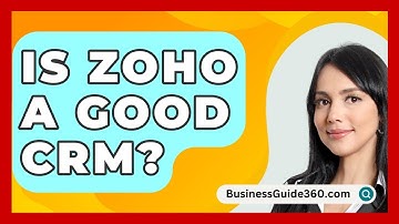 Is Zoho A Good CRM? - BusinessGuide360.com