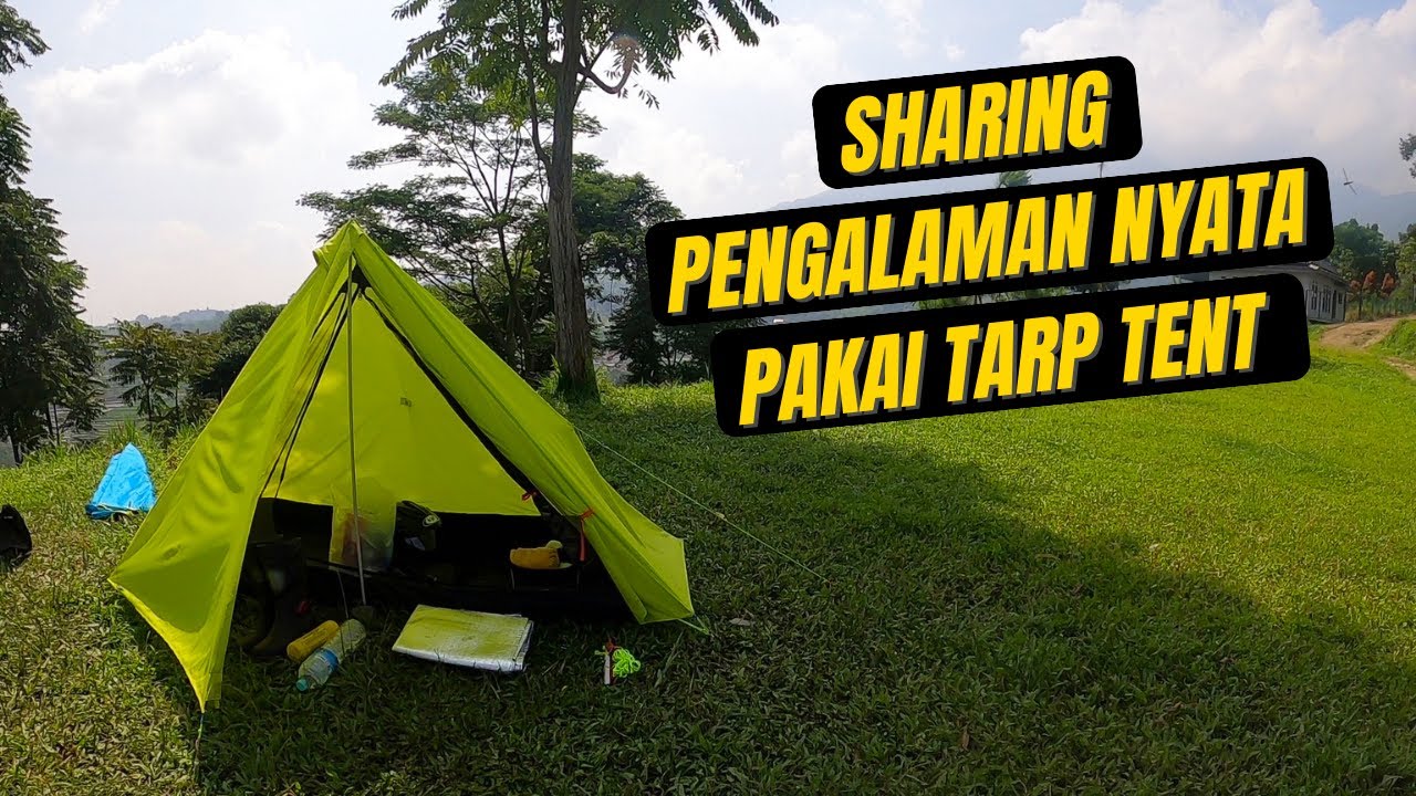 Berpikirlah Dua Kali Sebelum Membeli Tarp Tent: Sharing Pengalaman