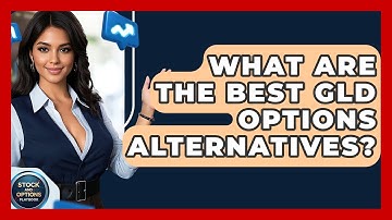 What Are The Best GLD Options Alternatives? - Stock and Options Playbook