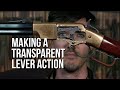 Making a Transparent Lever Action