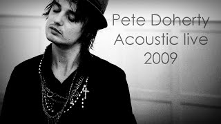 Pete Doherty - Acoustic live 2009