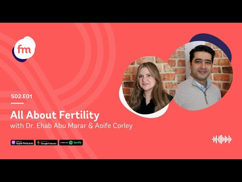 "All About Fertility" with Dr. Ehab Abu Marar & Aoife Corley | Ep 1 - Fertility Matters Season 2