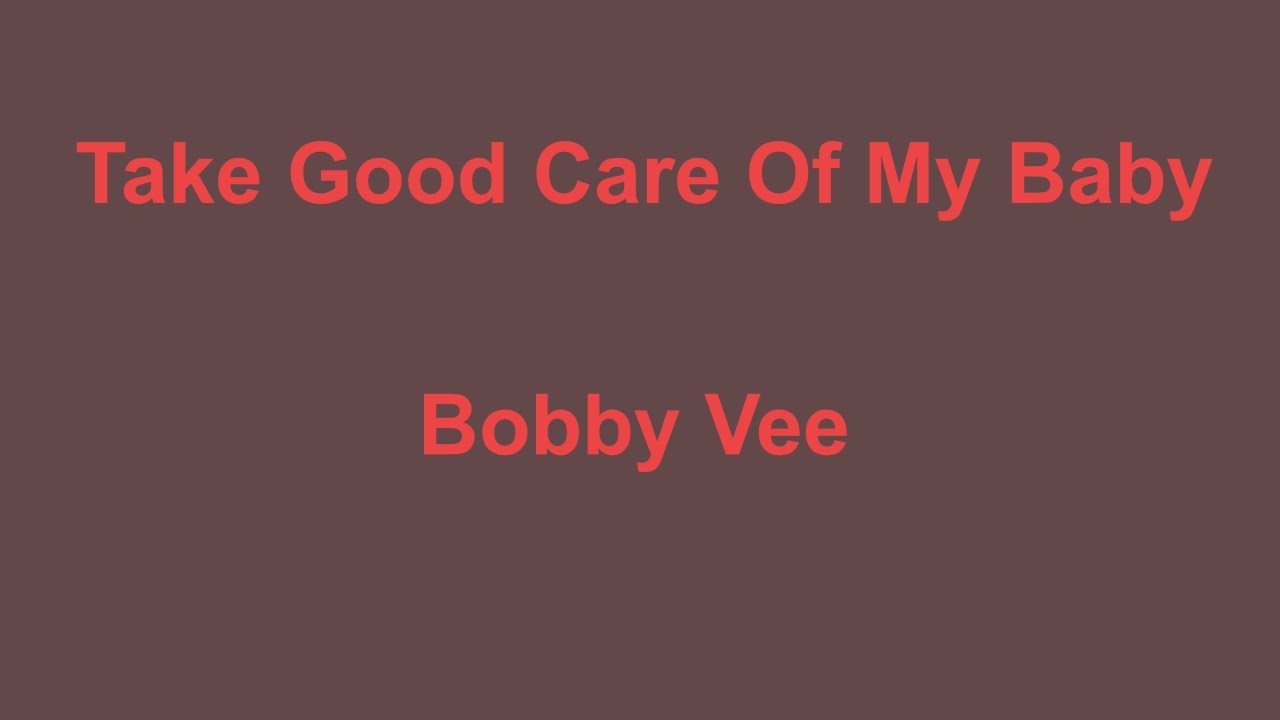 Take Good Care Of My Baby - Bobby Vee - with lyrics Take Good Care Of My Baby - Bobby Vee - with lyrics