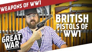 British Pistols of World War 1 I THE GREAT WAR Special feat. C&Rsenal