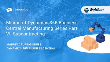 Microsoft Dynamics 365 Business Central Manufacturing Series Part VI: Subcontracting